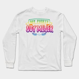 Soy fuerte - Soy Mujer - rainbow design Long Sleeve T-Shirt